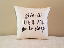 Give It To God and Go To Sleep Pillow