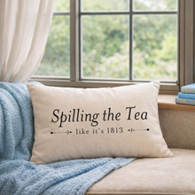 Spilling the Tea like it's 1813 Pillow