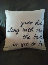 Grow Old Along with Me The Best is Yet to Be Accent Pillow