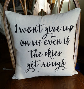 I won't give up on us even if the skies get rough | Jason Mraz Pillow | Anniversary Gifts for Girlfriend | Anniversary Gifts for Boyfriend